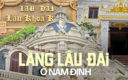 Về làng tỷ phú ở Nam Định ngắm những toà lâu đài mọc san sát, nghe chuyện con trai xây dinh thự tặng bố mẹ