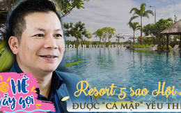 Ngoài giá cả phải chăng, resort 5 sao ngay tại Hội An còn có gì hot mà khiến 1 “cá mập” quyền lực hết lời khen, nhiều sao Việt cũng check-in?