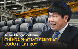 Tại sao ở Việt Nam, ngoài Formosa chỉ có Hoà Phát sản xuất được thép cuộn cán nóng HRC?