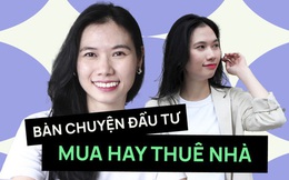 YouTuber với danh mục đầu tư "đẹp như mơ": Mua nhà đang trở thành gánh nặng, đừng tự đeo gông đó vào người!