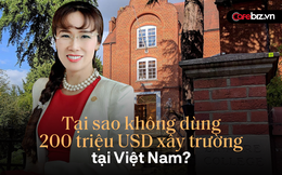 Tỷ phú Nguyễn Thị Phương Thảo tiết lộ sẽ dành phần lớn tài sản của mình để phục vụ cộng đồng, giải thích lý do quyên tặng 200 triệu USD cho ĐH Anh thay vì Việt Nam