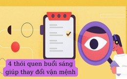 Giám đốc tài chính này có 12 thói quen vào mỗi buổi sáng giúp cả ngày khoẻ mạnh, thảnh thơi, làm việc hiệu quả, nhưng đây là 4 bước quan trọng nhất