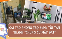 Đôi vợ chồng biến phòng trọ 60m2 tồi tàn thành "chung cư mặt đất" chỉ với 500 triệu VNĐ: "Đừng chờ tiết kiệm, hãy mạnh dạn vay tiền làm nhà"