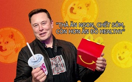 Quan điểm lạ đời của Elon Musk: ‘Thà ăn ngon, chết sớm còn hơn ăn thực phẩm lành mạnh’