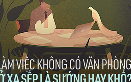 Cuộc sống “thoát ly” khỏi văn phòng: Vác máy ra biển họp nếu thích, nhưng 4h sáng đồng nghiệp ở Nga đòi chỉnh báo cáo