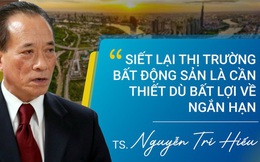 TS. Nguyễn Trí Hiếu: "Thị trường bất động sản sẽ không đi vào thoái trào mà tăng trưởng ở mức độ thấp hơn từ nay đến cuối năm"