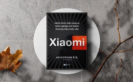 Xiaomi: Hành trình của một công ty khởi nghiệp trở thành thương hiệu toàn cầu