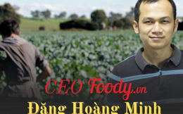 CEO Đặng Hoàng Minh: Chàng du học sinh sa cơ đi hái rau thuê sống qua ngày lột xác thành ông chủ thiên đường ẩm thực online, trị giá hàng nghìn tỷ đồng