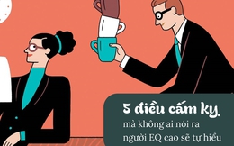 5 điều cấm kỵ mà không ai nói ra, nhưng người EQ cao sẽ tự hiểu, nhờ đó tránh “bẫy tiểu nhân”