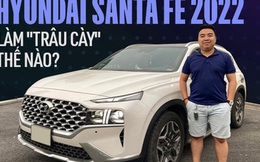 Kỹ sư 25 tuổi mua Hyundai Santa Fe bản đắt nhất 'cày' công trình 33.000 km sau 10 tháng: ‘Sướng, tiết kiệm, sao phải chọn Fortuner theo số đông’