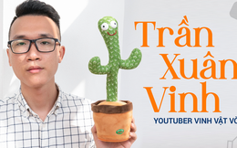 YouTuber Vinh Vật Vờ: ‘Không ai nổi tiếng được mãi, phải tận dụng thời gian kẻo sau này hết thời’