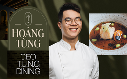 Bếp trưởng Hoàng Tùng - CEO T.U.N.G dining: Mô hình “menu tasting” của nhà hàng Việt lọt top 100 châu Á và triết lý “Khách hàng là bạn tới chơi nhà”