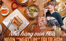 Gợi ý 5 nhà hàng món Hoa ăn ngon, view xịn ngay tại TP.HCM: Ai thèm dimsum hay vịt tiềm cứ "quẹo lựa"