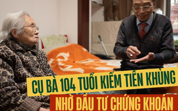 Chăm chỉ nghiên cứu chứng khoán trên TV, cụ bà 104 tuổi người Trung Quốc kiếm bộn tiền nhờ cách đầu tư 'ăn chắc mặc bền'