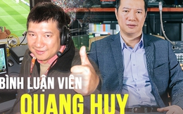 Từng bị "chê", rồi nhận lương vài chục nghìn đồng, nay BLV Quang Huy đã trở thành cái tên sáng chói của những trận cầu nghẹt thở