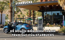 Starbucks muốn biến 15.000 cửa hàng thành trạm sạc xe điện, khách vừa ngồi uống cà phê vừa đợi pin đầy