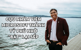 Cựu nhân viên Microsoft thành tỷ phú nhờ 'bật' lại sếp và quan sát Bill Gates