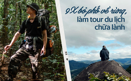 Chàng trai bỏ phố về rừng, làm tour du lịch chữa lành, hòa mình với thiên nhiên