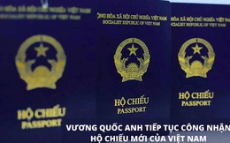 Vương quốc Anh chấp nhận hộ chiếu màu xanh tím than của Việt Nam