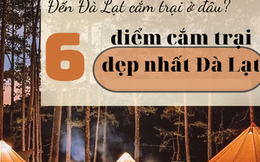 6 địa điểm cắm trại đẹp nhất ở Đà Lạt: Nơi số 3 còn được mệnh danh là 'Thánh địa săn mây'