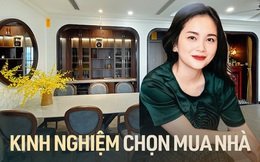 Nữ kiến trúc sư chia sẻ kinh nghiệm chọn mua nhà chung cư hoàn hảo hơn