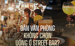 Dân văn phòng thời “kinh tế” - trải nghiệm quầy bar ngay trên vỉa hè vì giá rẻ và vẫn vui