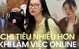 Làm việc online tốn nhiều tiền hơn dân văn phòng vẫn nghĩ