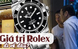 Trong khi Rolex ở Anh “có tiền cũng không mua được”, vì sao nhà giàu Trung Quốc "đua nhau" bán lại giá rẻ?
