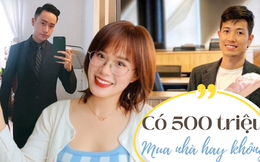 Có 500 triệu đồng, nên vay thêm để mua nhà hay ở thuê?