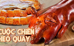 Thịt heo quay thế nào mới gọi là 'ngon đúng chuẩn'?