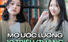 “Hồi trước nghĩ kiếm chục triệu là dễ, giờ mới biết lương cứng 10 triệu/tháng là mơ ước của nhiều người"