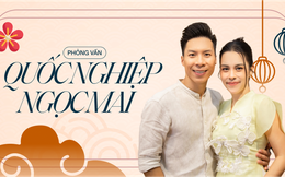 Tâm sự đầu năm cùng Quốc Nghiệp - Ngọc Mai: 'Những biến cố vừa qua đều là chuyện nhỏ với gia đình tôi'