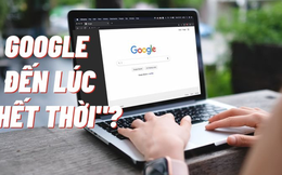 Tương lai u ám của Google: Kiếm tiền từ quảng cáo gặp khó vì ChatGPT, chỉ thống trị Internet được 1-2 năm nữa là 'hết thời'?