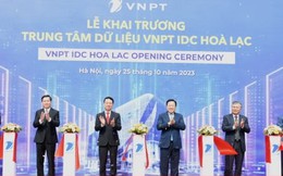 Khai trương Trung tâm dữ liệu VNPT IDC Hòa Lạc lớn nhất, hiện đại nhất Việt Nam