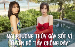 Gây sốt rần rần vì tuyên bố "lấy chồng đây", Mai Phương Thuý hiện có gì trong tay?