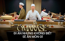 Omakase: Mô hình phục vụ đồ ăn cho người “thiếu quyết đoán” hoặc “ăn gì cũng được”