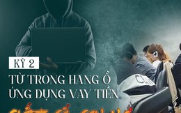 Trong 'hang ổ' ứng dụng vay tiền ‘siết cổ’ con nợ