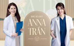 Bác sĩ, CEO Anna Trần – Tiểu thư 'ngậm thìa vàng' kinh doanh hơn chục năm chưa tháng nào chịu lỗ: 'Nếu không mạo hiểm, tôi đã không thể kiếm triệu đô sớm như vậy!'