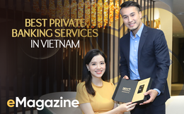 Có gì đặc biệt trong dịch vụ cho giới siêu giàu ở nhà băng vừa được nhận Giải thưởng “Best Private Banking Services in Vietnam”?