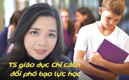 Bạo lực học đường gây lo ngại, Tiến sĩ giáo dục chỉ rõ cách giúp trẻ đối phó khôn ngoan khi bị bắt nạt