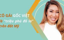 Cô gái gốc Việt trở thành triệu phú đô la trên đất Mỹ: ‘Truyền thống văn hóa là một trong những phần tuyệt nhất làm nên con người tôi’