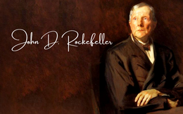 Tỷ phú giàu nhất mọi thời đại John D. Rockefeller đưa ra 3 lời khuyên cho người đang bế tắc: Áp dụng sớm sẽ thoát nghèo thành công!