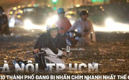 [Infographic] Hà Nội, TPHCM lọt top 10 thành phố đang bị nhấn chìm nhanh nhất thế giới