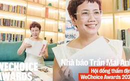 Nhà báo Trần Mai Anh: 23 đề cử của WeChoice Awards năm 2023 vẽ đúng gam màu bức tranh “Dám đam mê Dám rực rỡ”