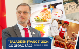 Đại sứ Pháp: "Balade en France" 2024 hơn cả ẩm thực, văn hoá mà còn hướng dẫn công thức tạo nên cuộc sống hạnh phúc