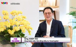 Ông Andy Ho: Tôi đang trực tiếp quản lý 1,2 tỷ USD mảng Private Equity, còn 200 triệu USD chờ giải ngân