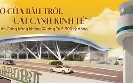 “Mở cửa bầu trời, cất cánh kinh tế" từ dự án Cảng hàng không Quảng Trị 5.800 tỷ đồng
