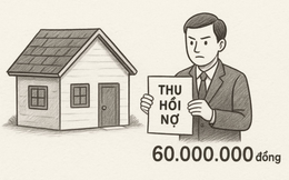 Quy định mới: Siết nợ chỗ ở duy nhất sẽ phải "đền bù" 12 tháng lương tối thiểu, siết nợ công cụ lao động duy nhất "đền bù" 6 tháng lương tối thiểu