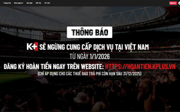 K+ chính thức thông báo dừng hoạt động, mở cổng hoàn tiền cho người dùng