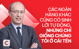 Tổng Giám đốc Techcombank: Các ngân hàng khác cũng có sinh lời tự động, nhưng chỉ giống chúng tôi ở cái tên